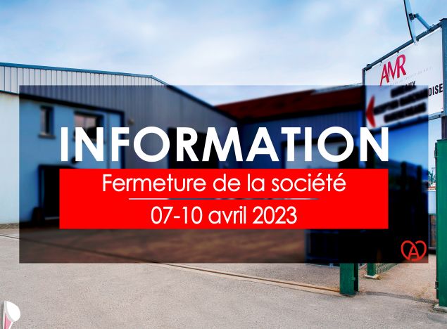 Information : Fermeture 07-10 avril 2023